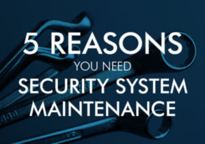 article-5-reasons-you-need-secutiy-system-maintenance